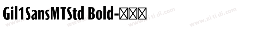 Gil1SansMTStd Bold字体转换 Gil1SansMTStd Bold字体转换